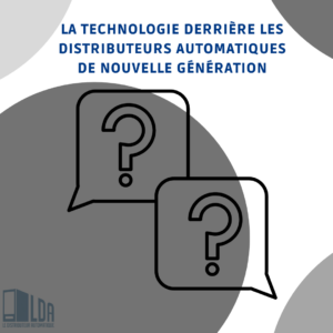 La technologie derrière les distributeurs automatiques de nouvelle génération