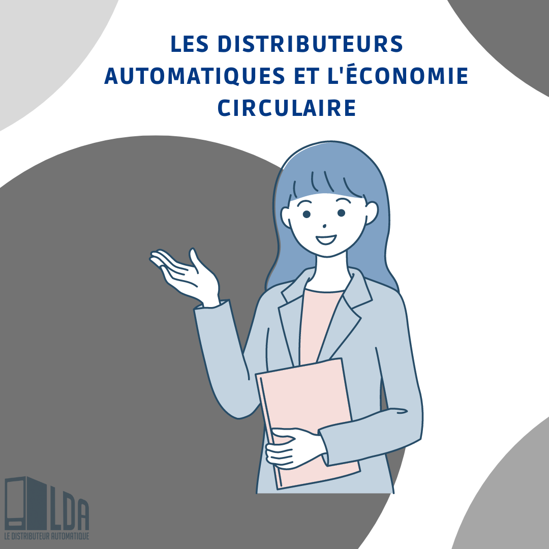 Les distributeurs automatiques et l’économie circulaire