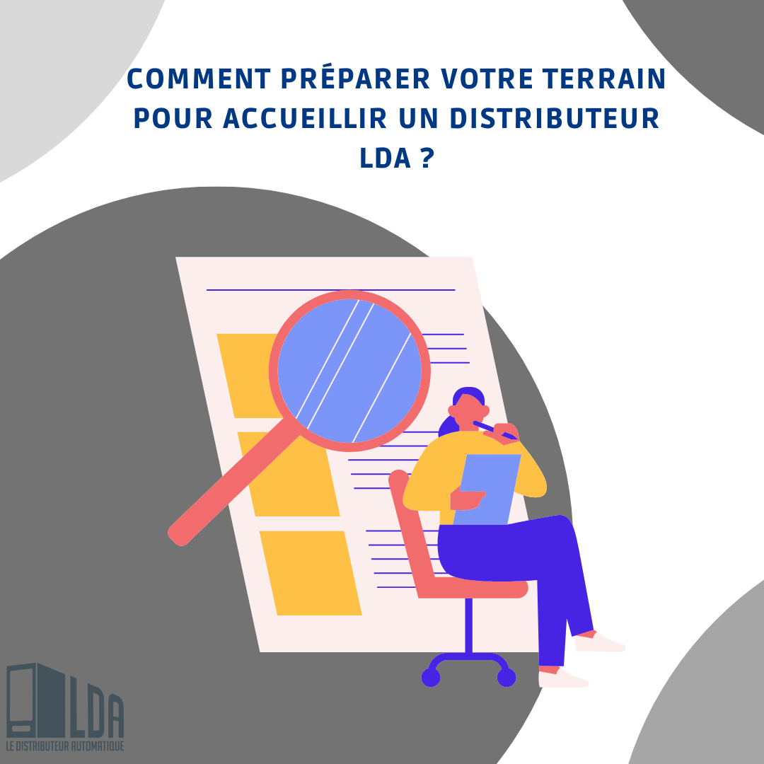 Comment préparer votre terrain pour accueillir un distributeur LDA ?